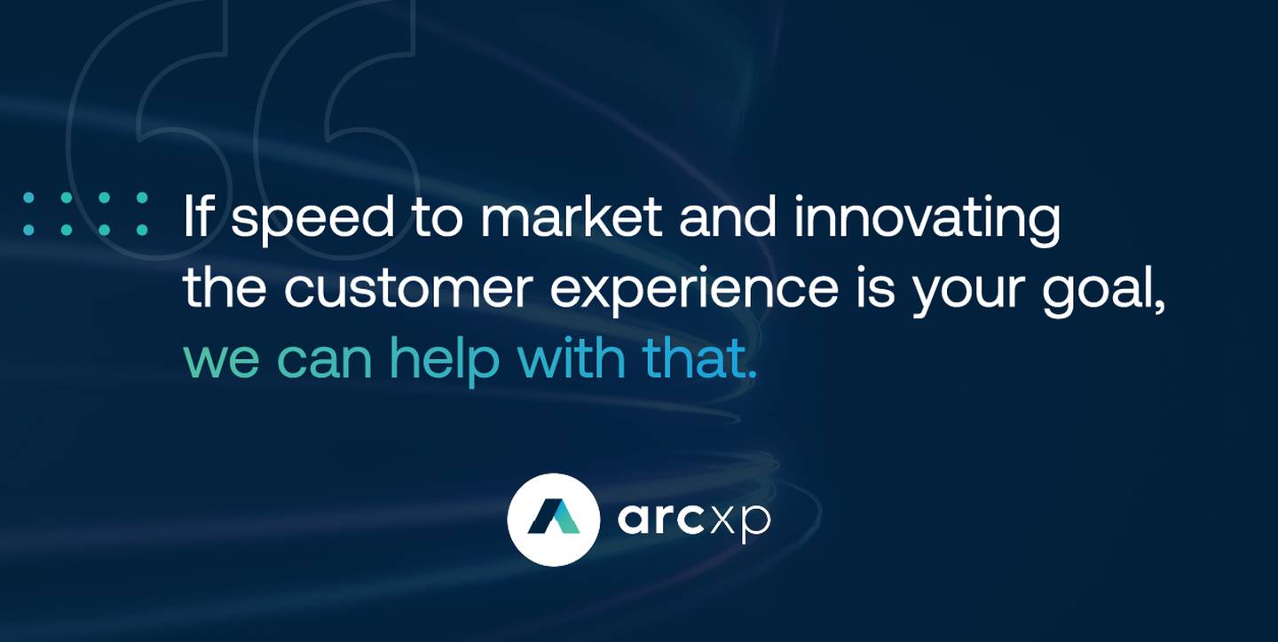 Quote: If speed to market and innovating the customer experience is your goal, we can help with that. We solve that problem really well
