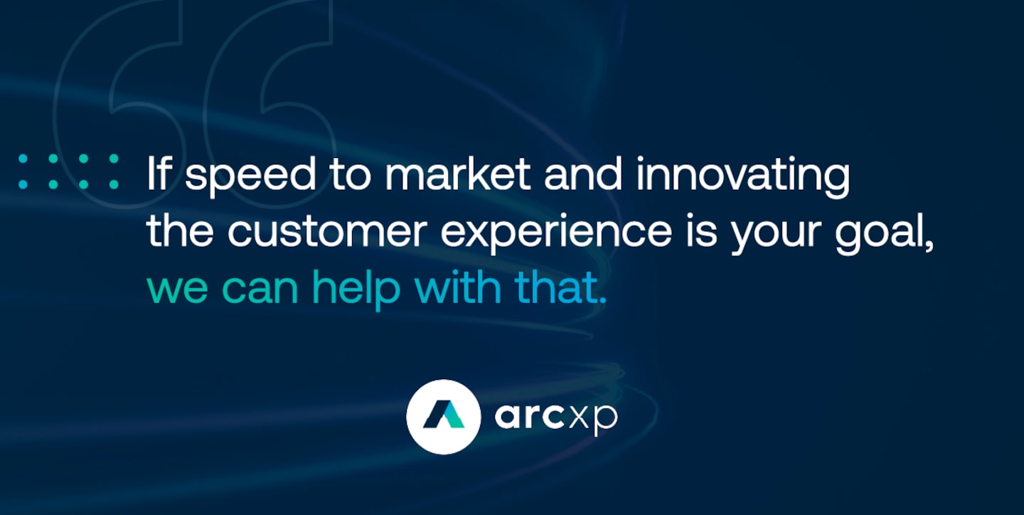 Quote: If speed to market and innovating the customer experience is your goal, we can help with that. We solve that problem really well